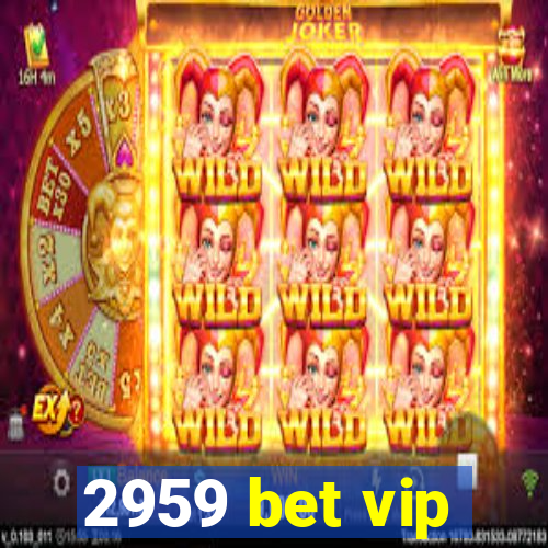 2959 bet vip