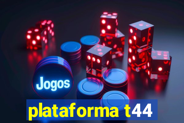 plataforma t44