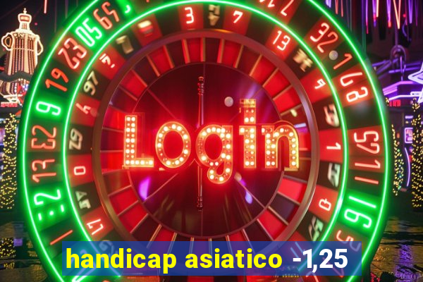 handicap asiatico -1,25