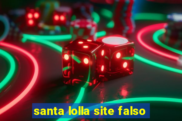 santa lolla site falso