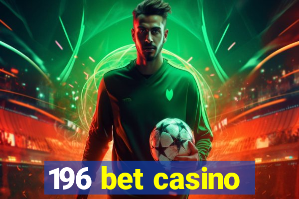 196 bet casino