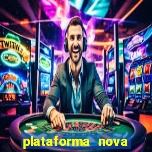 plataforma nova pagando cassino