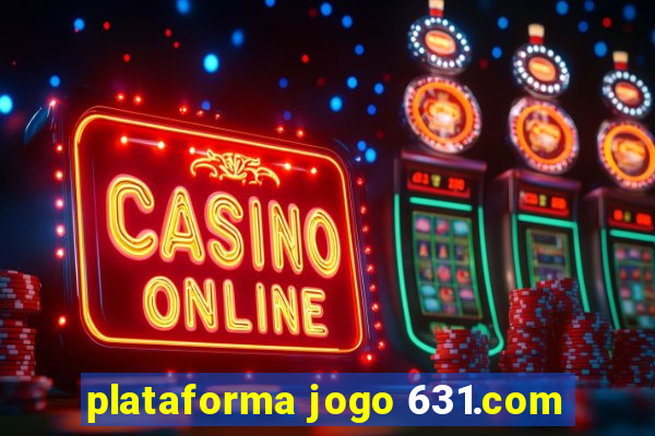 plataforma jogo 631.com