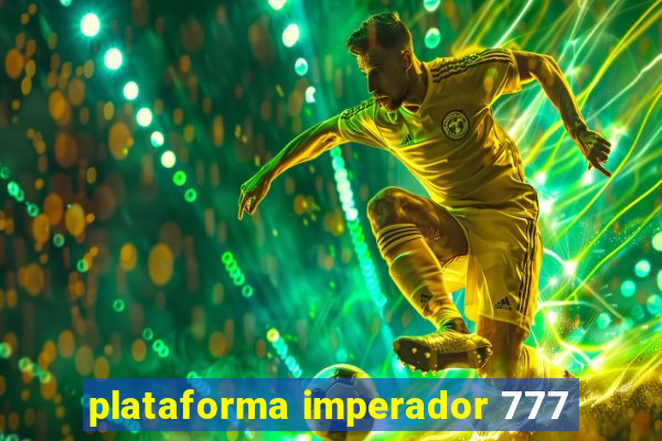 plataforma imperador 777