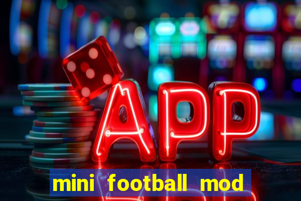 mini football mod apk (unlimited money and gems)