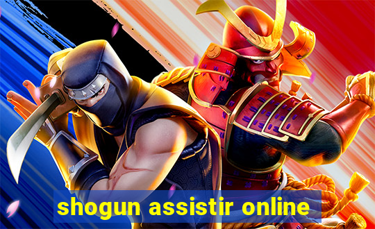 shogun assistir online