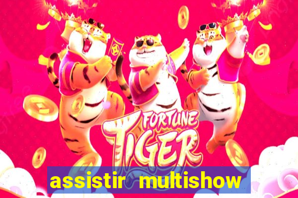 assistir multishow online gratis