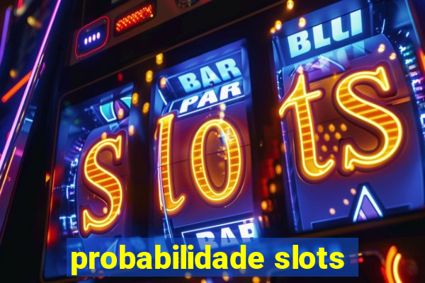 probabilidade slots