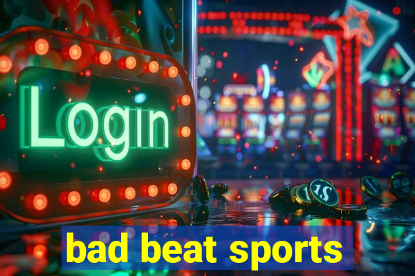 bad beat sports