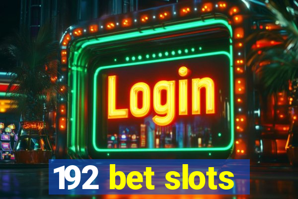 192 bet slots