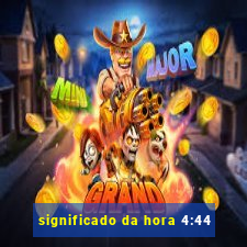 significado da hora 4:44