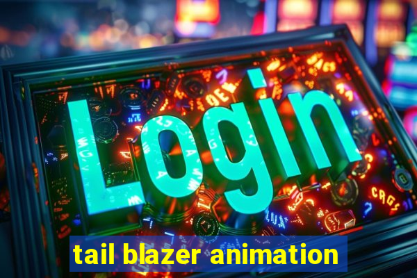 tail blazer animation