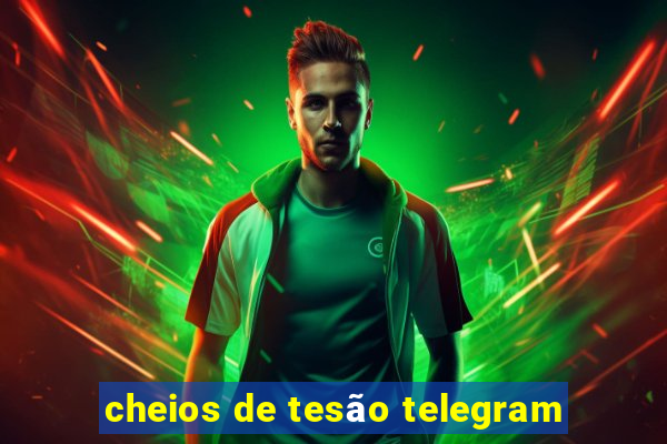 cheios de tesão telegram