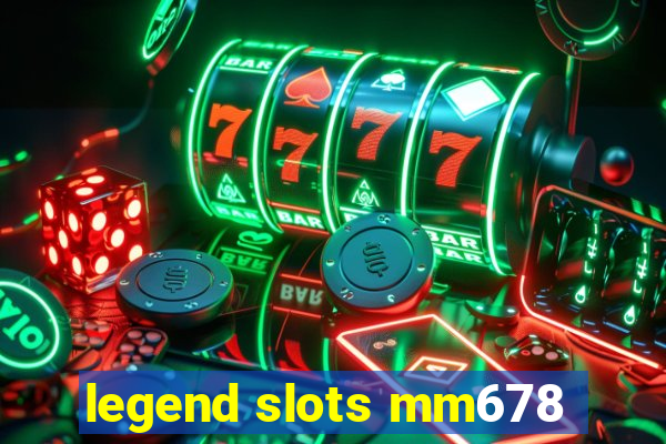 legend slots mm678