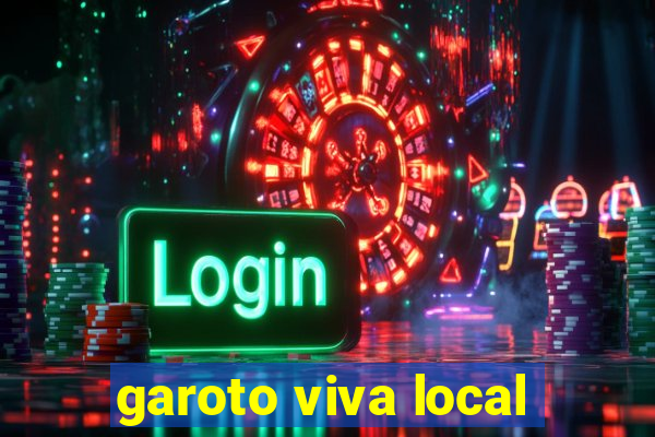 garoto viva local