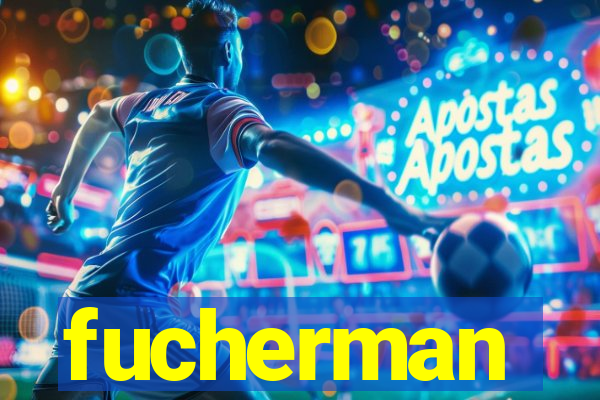 fucherman