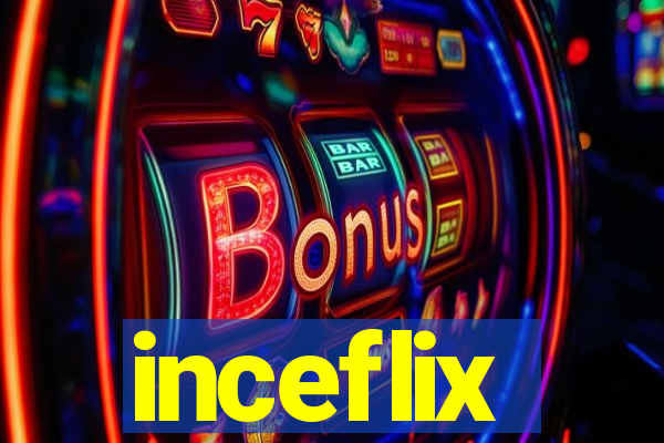 inceflix