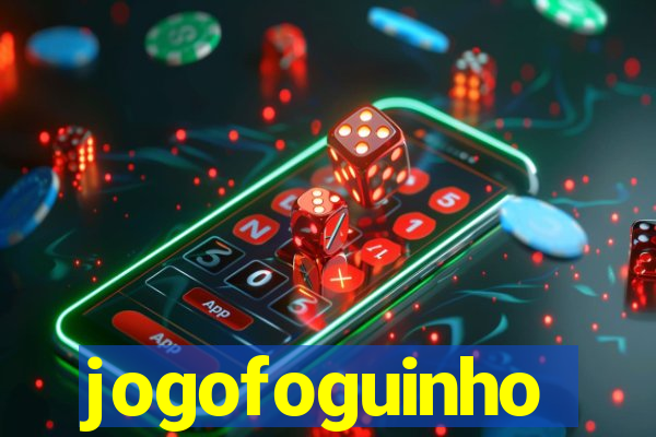 jogofoguinho