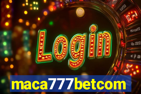 maca777betcom