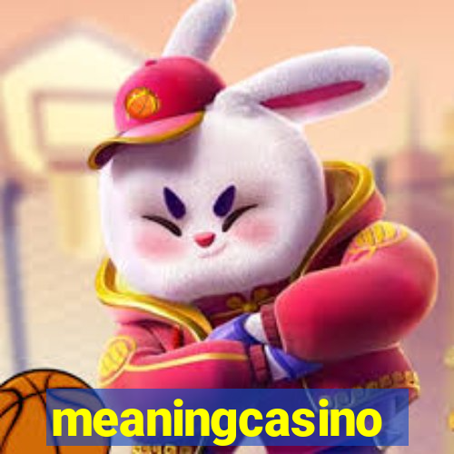 meaningcasino