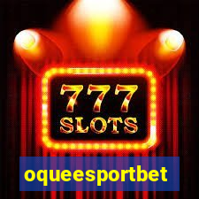 oqueesportbet