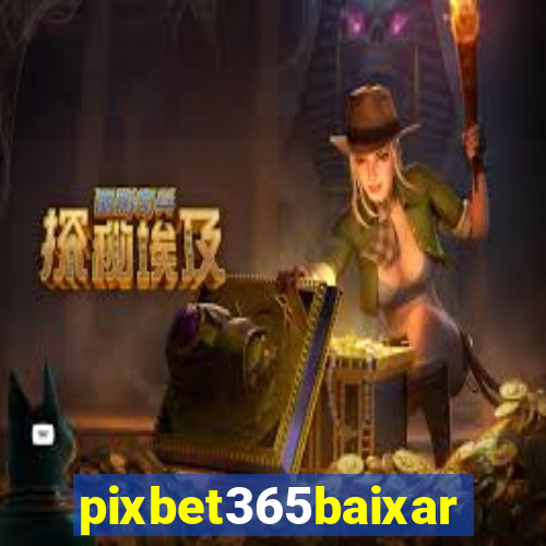 pixbet365baixar