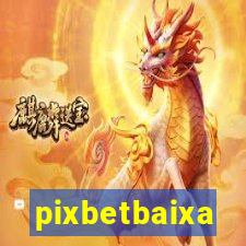 pixbetbaixa