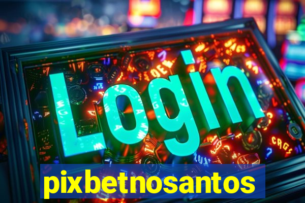 pixbetnosantos