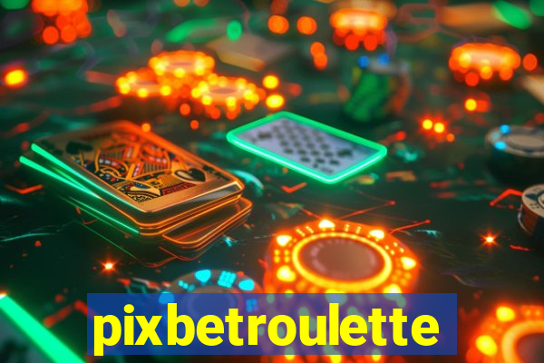 pixbetroulette