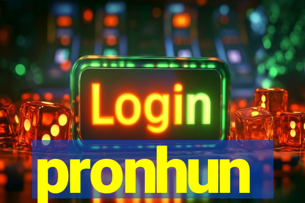 pronhun