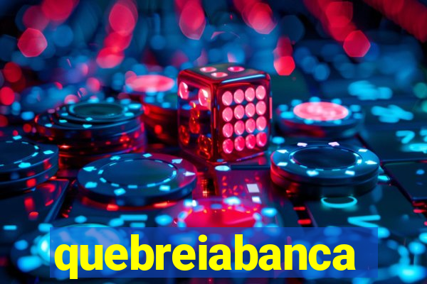 quebreiabanca