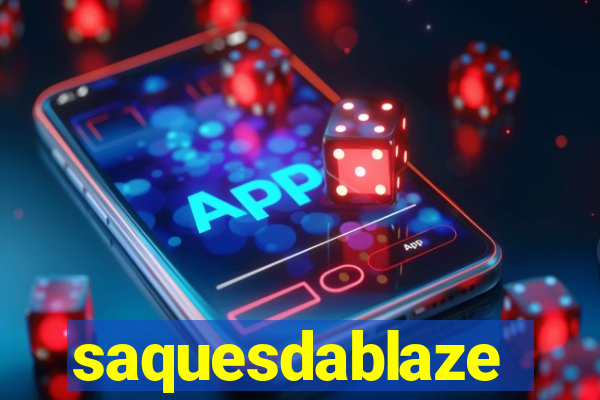 saquesdablaze