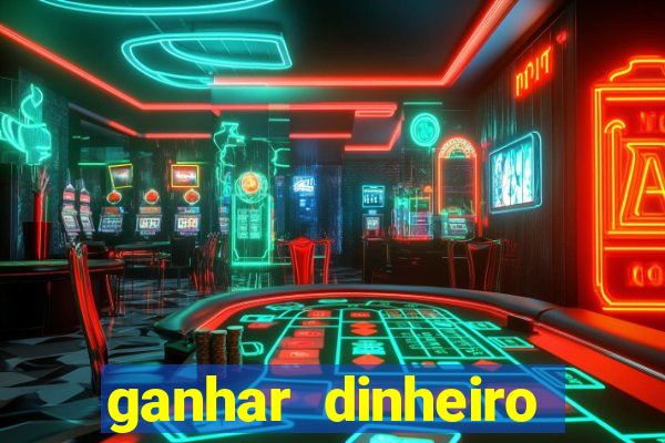 ganhar dinheiro jogando grátis