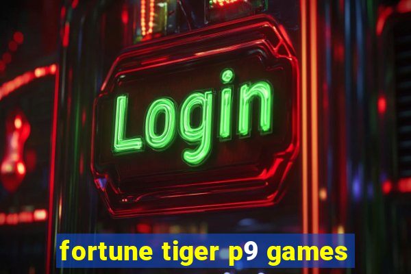 fortune tiger p9 games