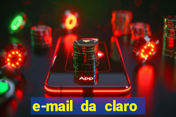 e-mail da claro para enviar comprovante de pagamento