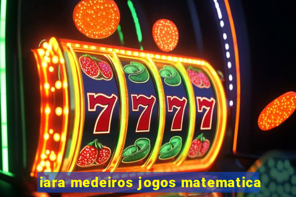 iara medeiros jogos matematica