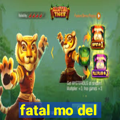 fatal mo del