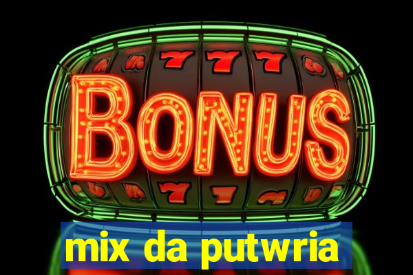 mix da putwria