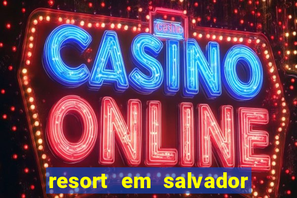 resort em salvador all inclusive