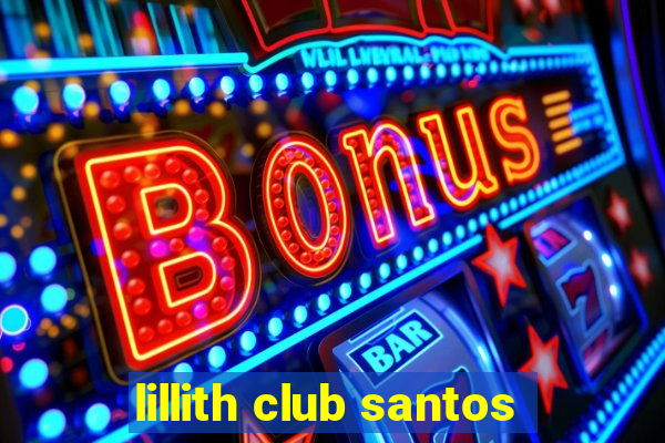 lillith club santos