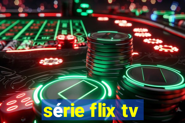 série flix tv