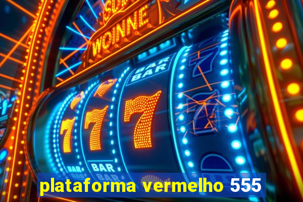 plataforma vermelho 555