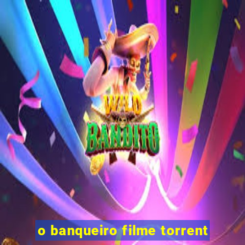 o banqueiro filme torrent