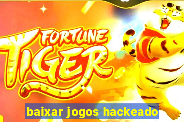 baixar jogos hackeado