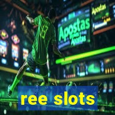 ree slots