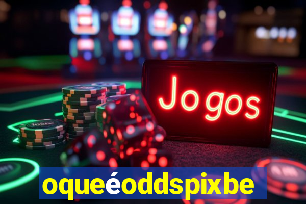 oqueéoddspixbet