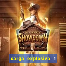 carga explosiva 1 filme completo dublado topflix