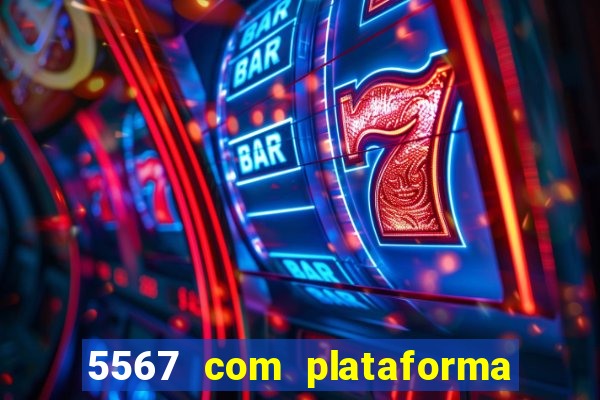 5567 com plataforma de jogos