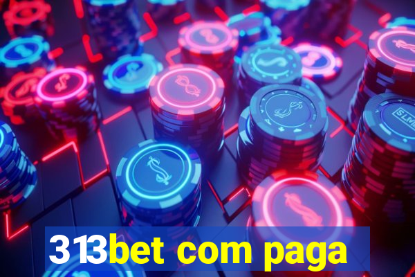 313bet com paga