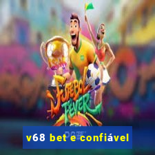 v68 bet e confiável